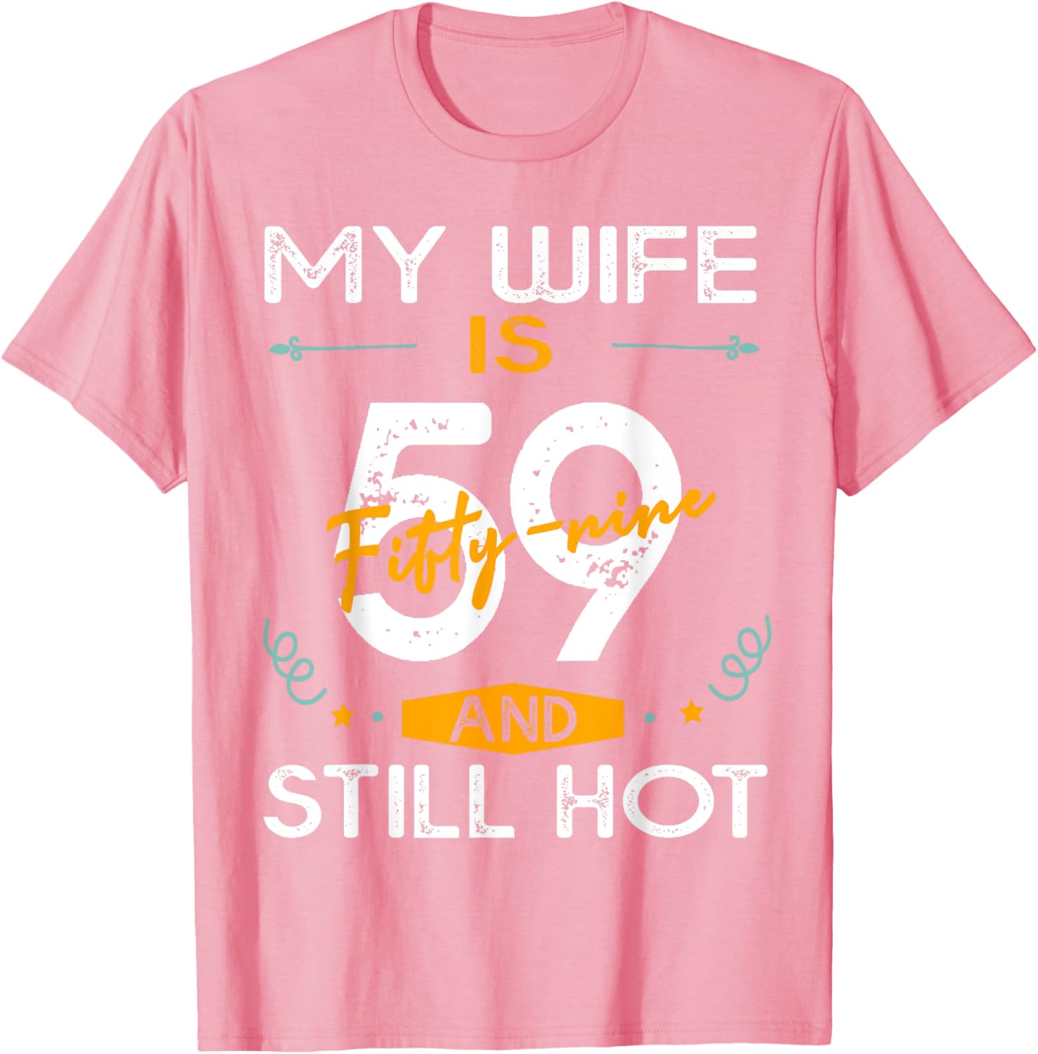 Stylish 59th Birthday T-Shirt for Hot Wives - Fun and Unique Gift Idea - 20