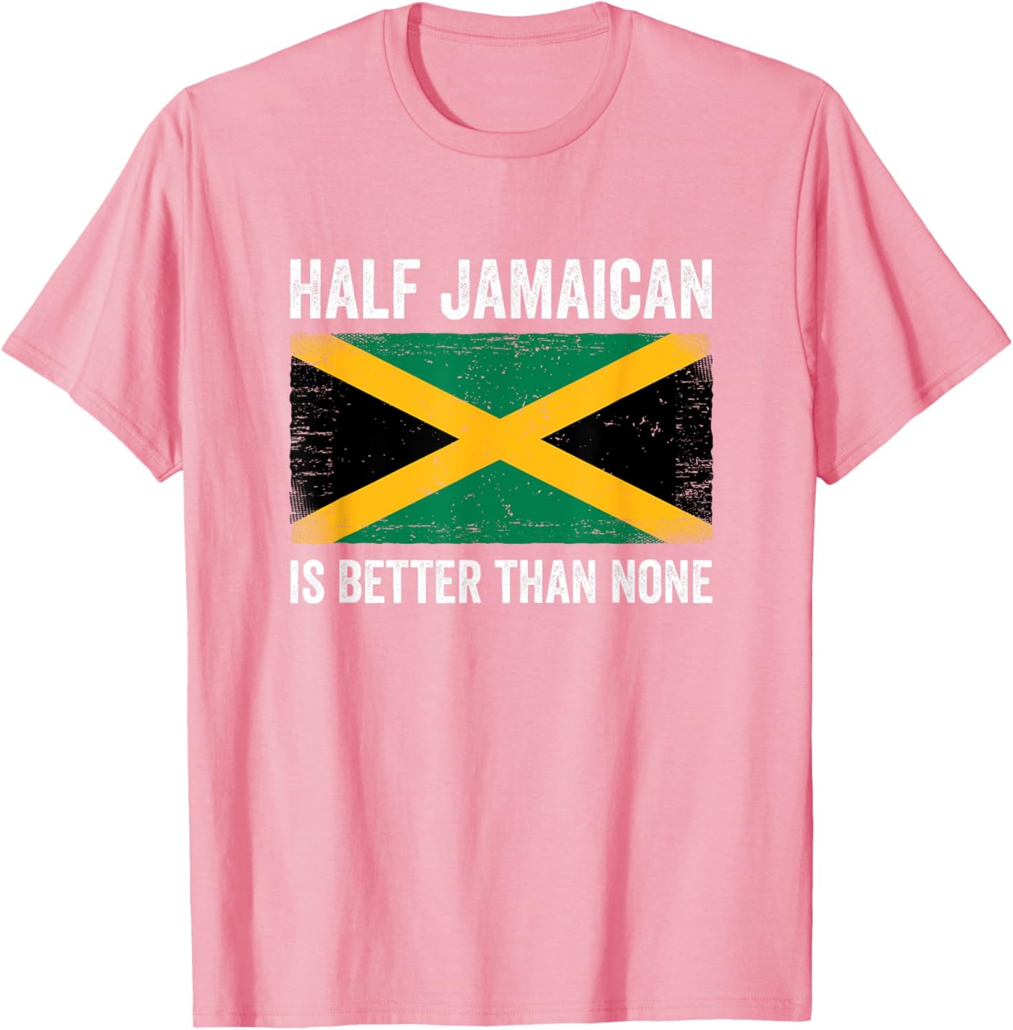 Half Jamaican Is Better Than None T-Shirt for Proud Jamaica Lovers - 3