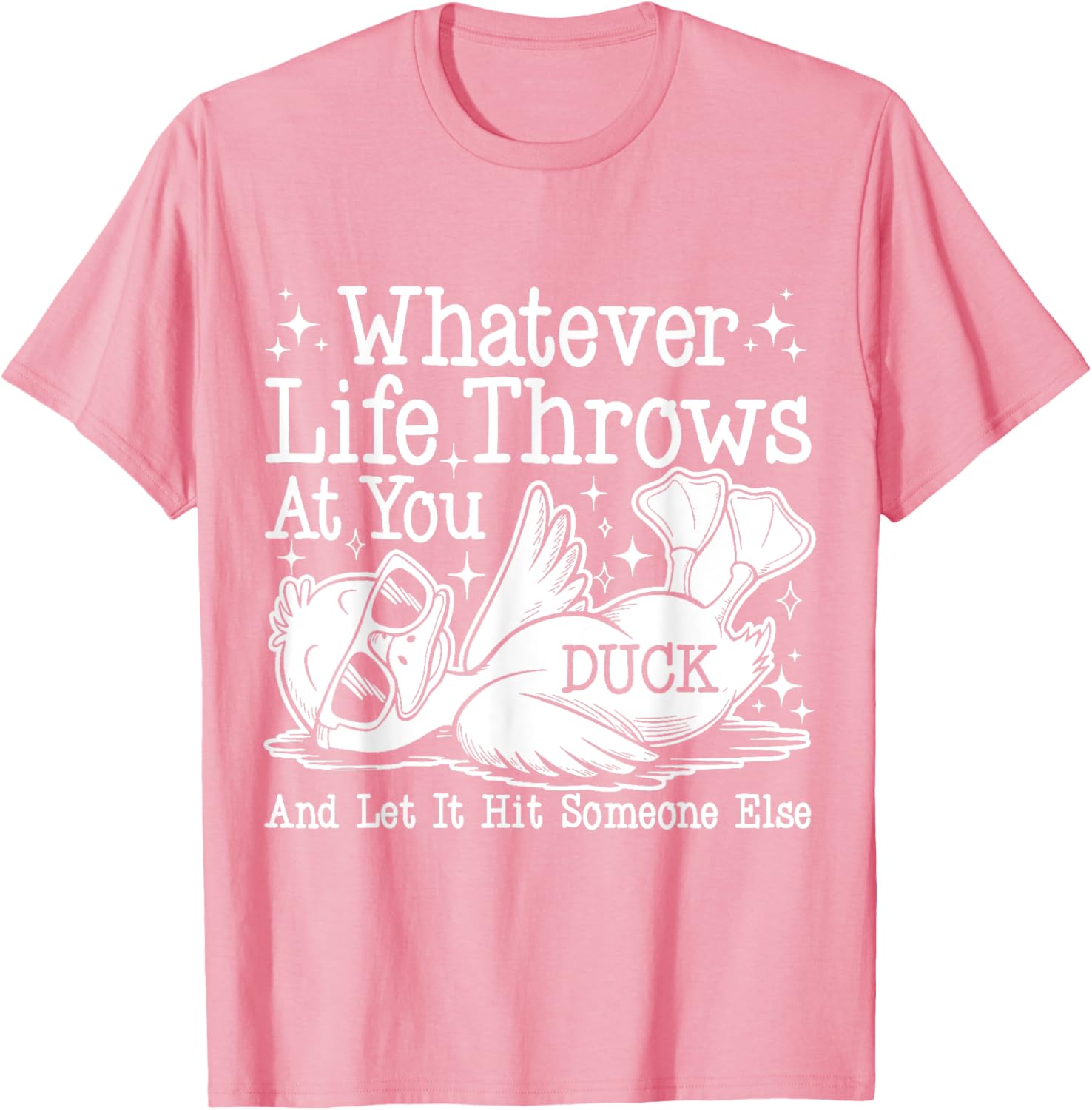 Funny Duck Sarcastic T-Shirt for Humor Lovers - Whatever Life Throws at You - 17