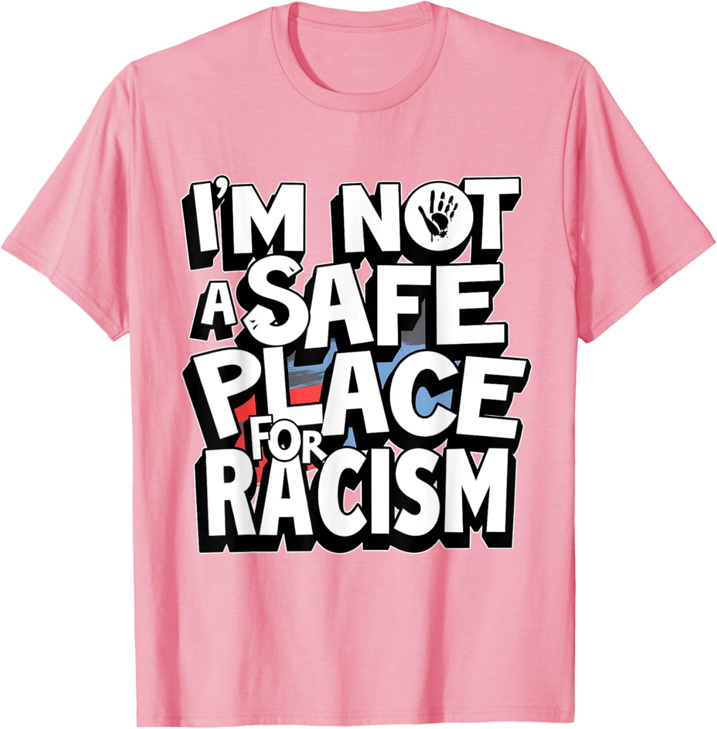 I'm Not A Safe Place For Racism T-Shirt for Men and Women - 23