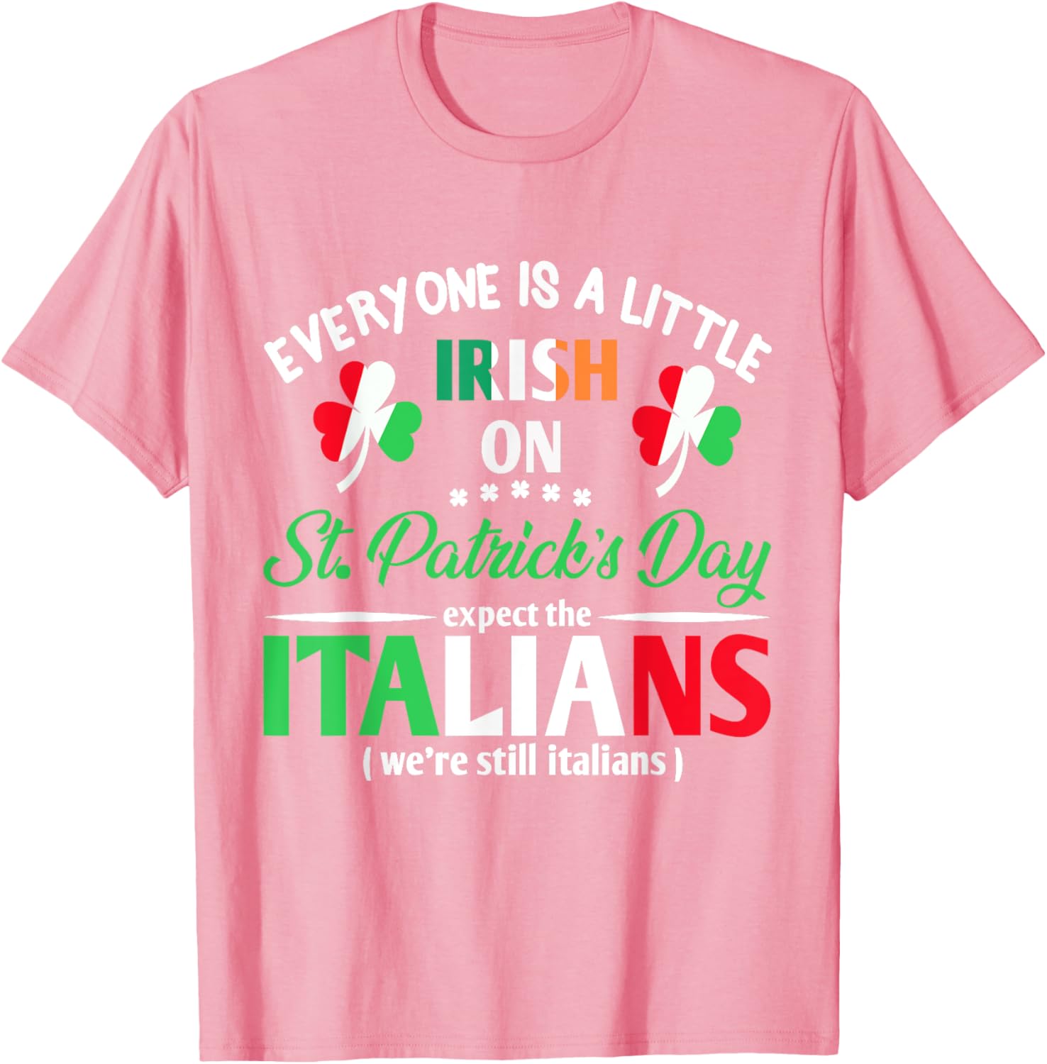 Funny St Patrick's Day Everyone Is A Little Irish T-Shirt for Italians - 12