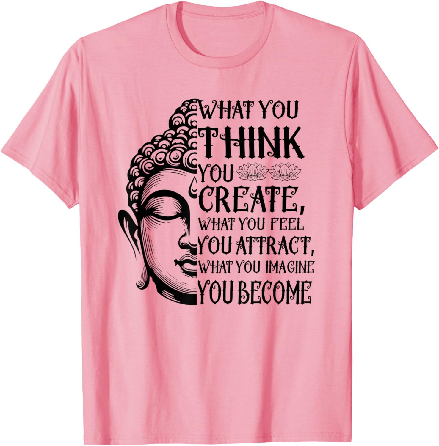 Inspiring Buddha Quote T-Shirt for Law of Attraction Meditation Lovers - 1