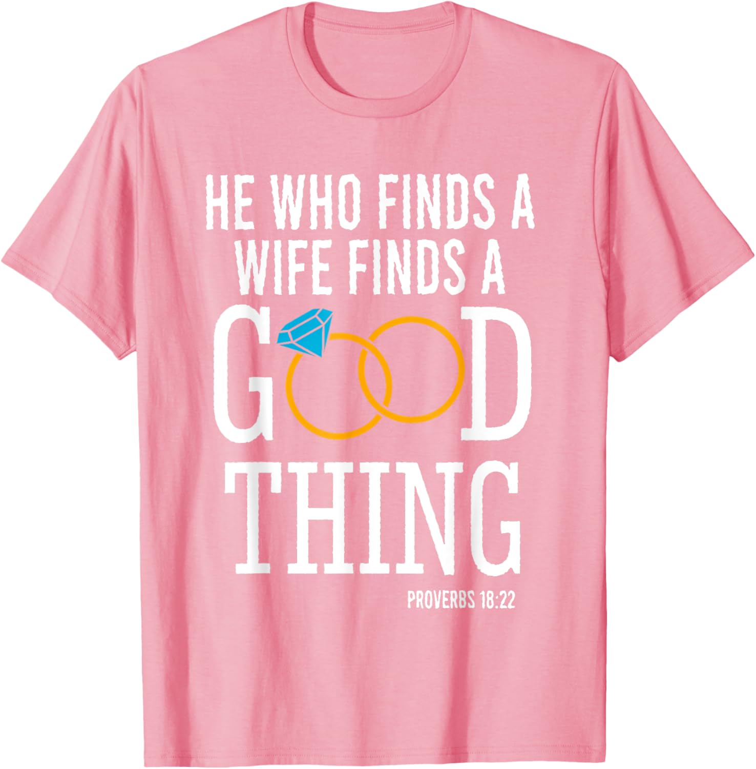 He Who Finds A Wife Finds A Good Thing Proverbs 18 T-Shirt for Men - 2