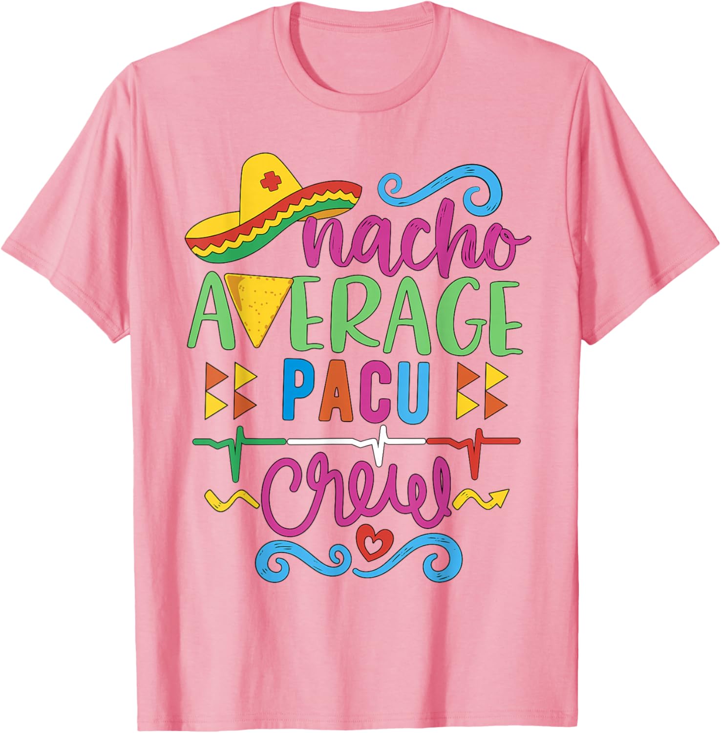 Recovery Room Nurse Techs Nacho Average PACU Crew T-Shirt for Comfort - 22