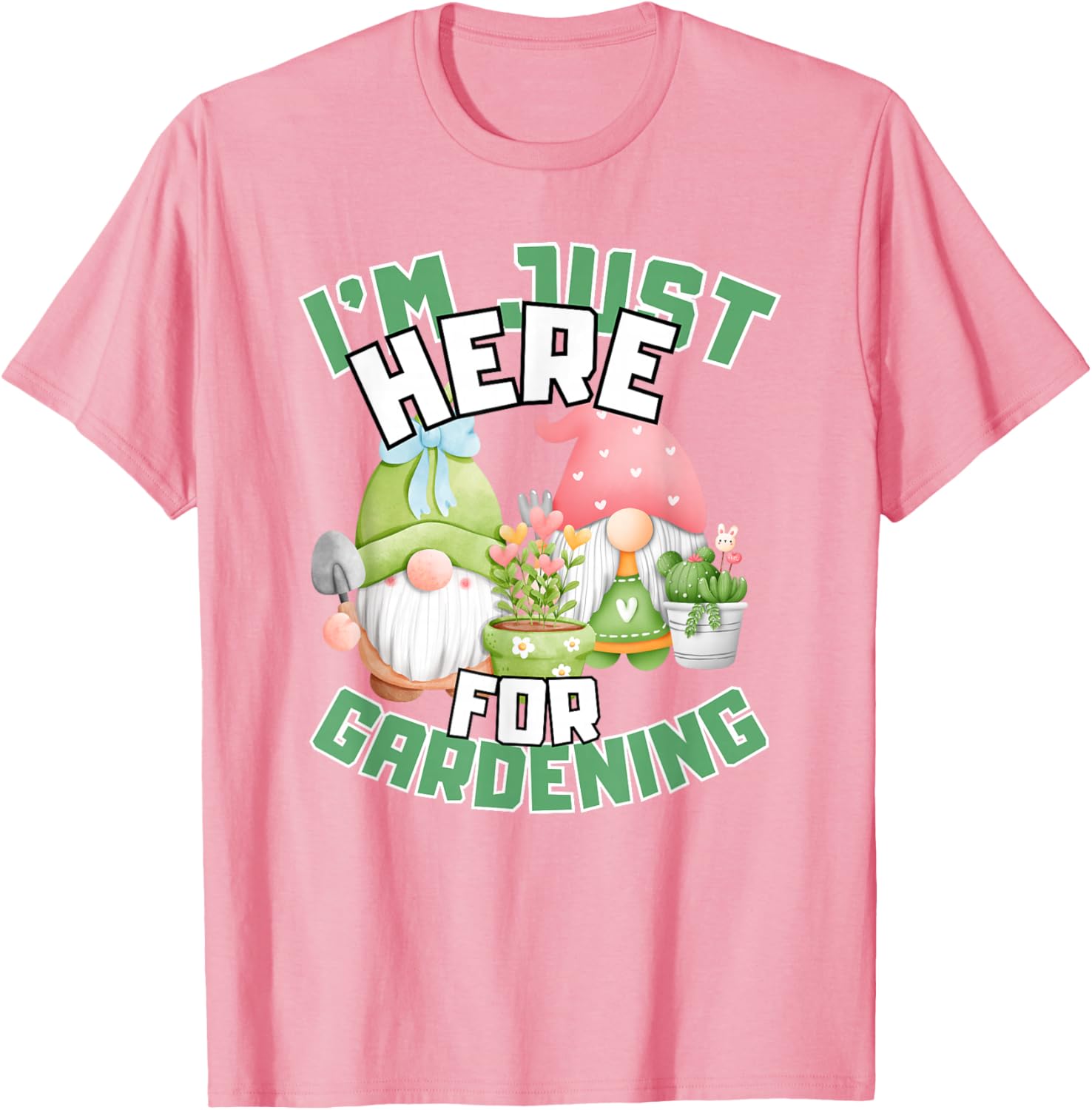 Funny Gardening Lover T-Shirt I'm Just Here For Gardening Gift Idea - 9