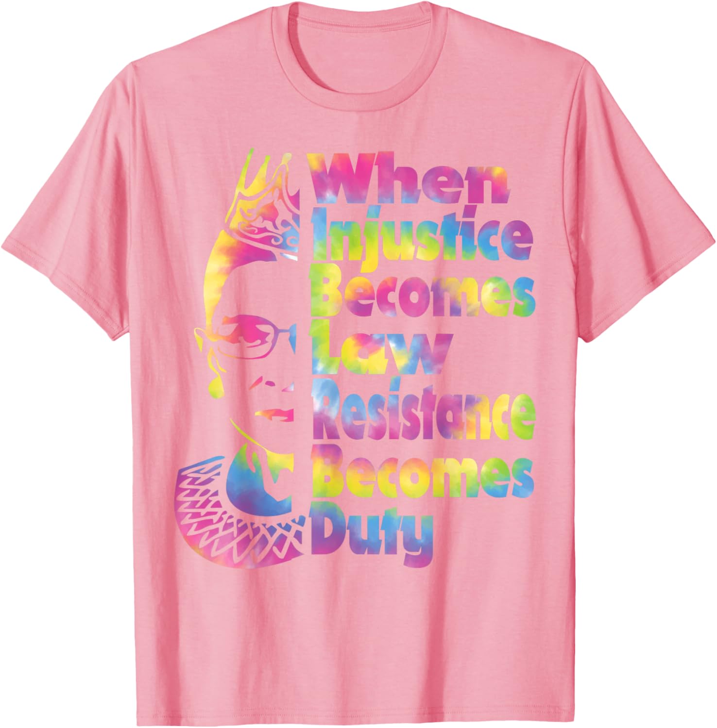 When Injustice Becomes Law Resistance Duty Tie Dye T-Shirt for All - 16