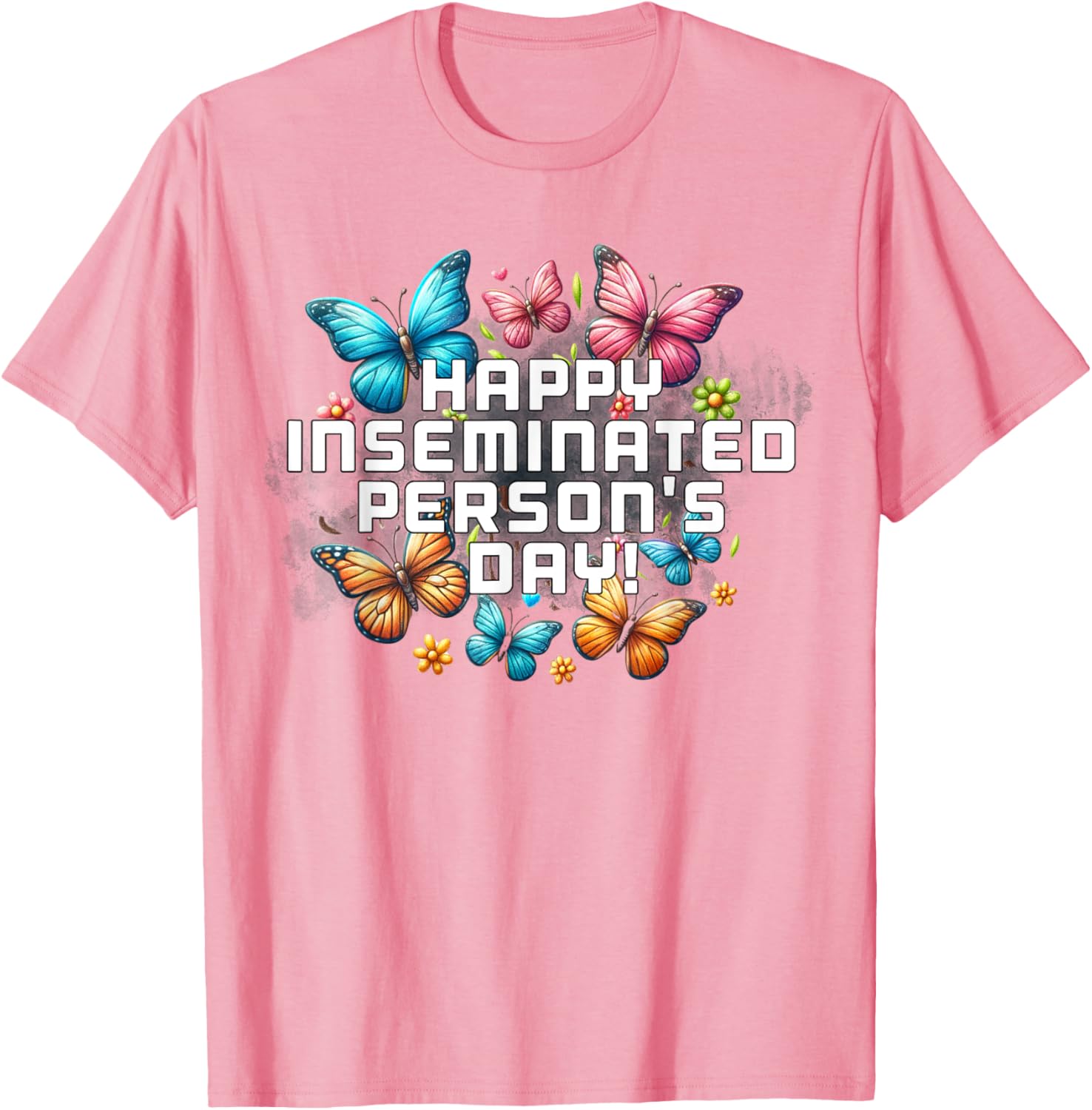 Mom Happy Inseminated Person's Day Mother's Day T-Shirt Gift Idea - 17