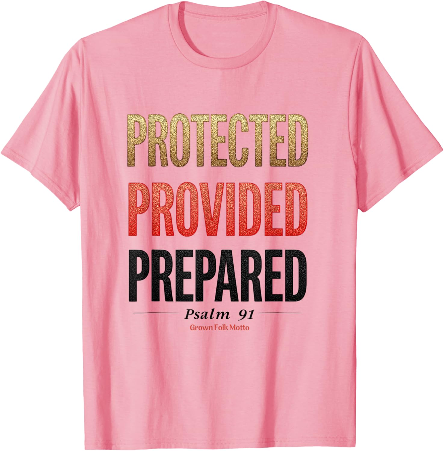 Protected Provided Prepared Psalm 91 Christian Faith T-Shirt for All Ages - 6