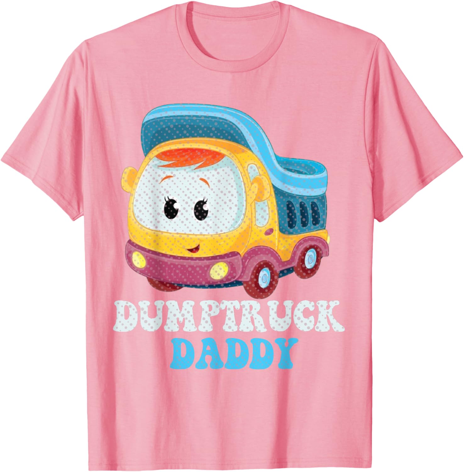 Funny Dumptruck Daddy T-Shirt for Dads - Cool and Comfy Graphic Tee - 17