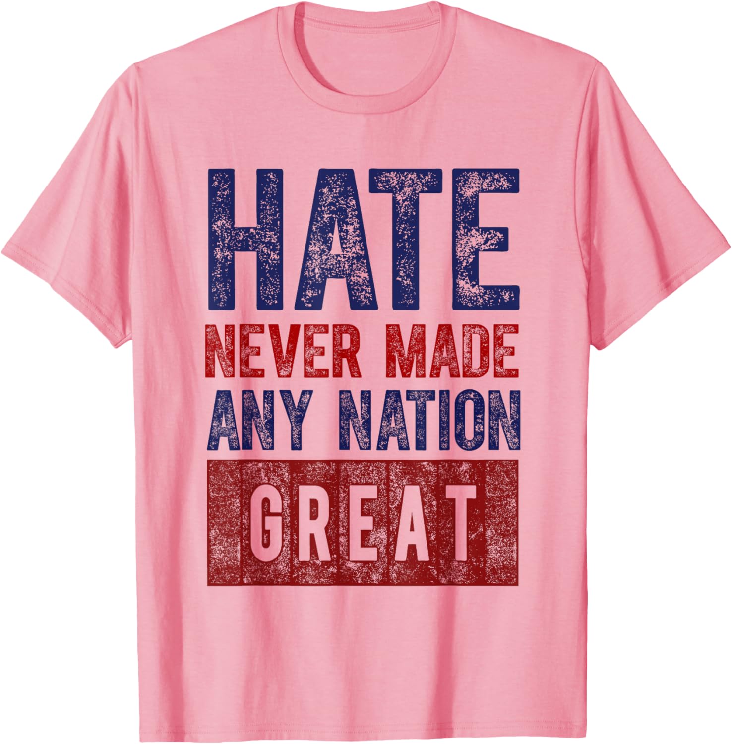 Hate Never Made Any Nation Great T-Shirt for Men and Women - 12