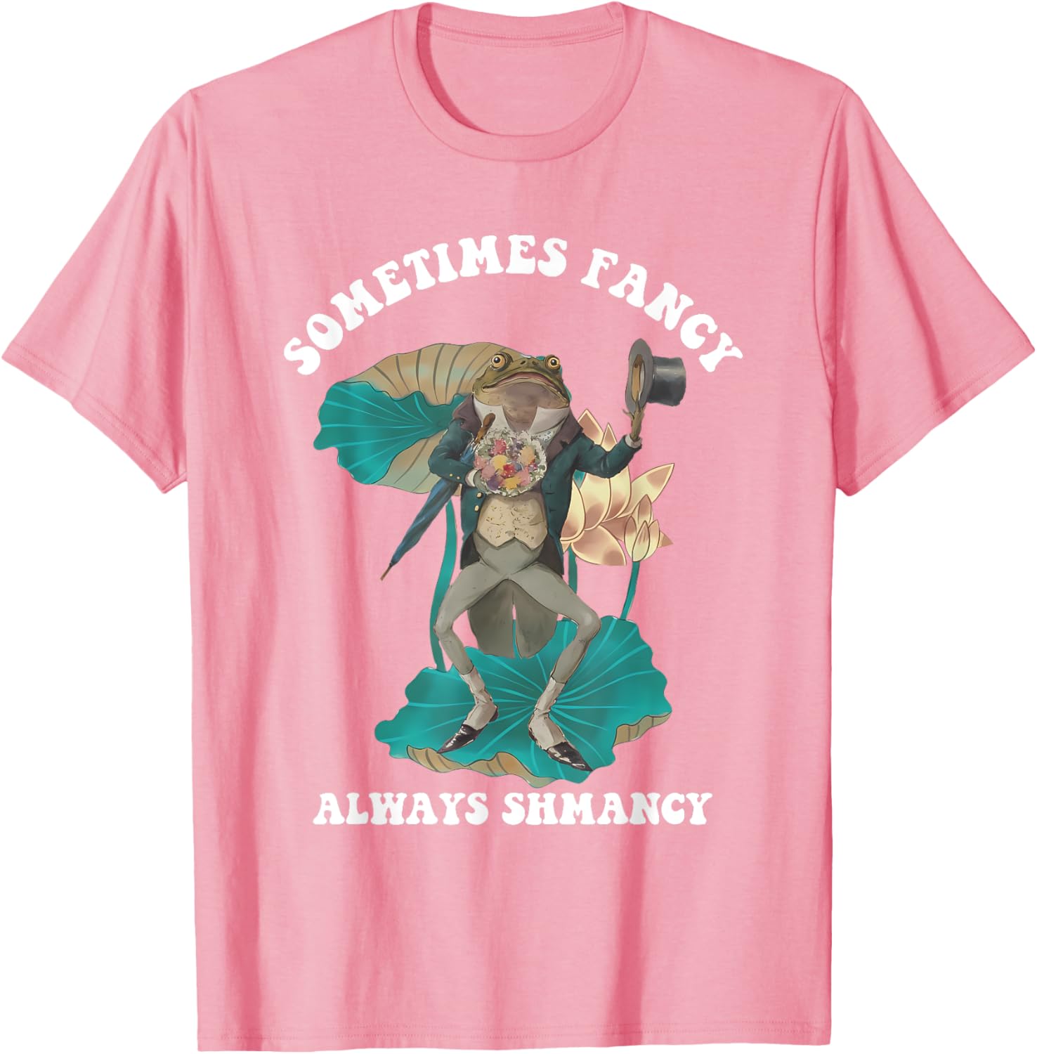 Sometimes Fancy Always Shmancy Funny T-Shirt for Casual Style and Fun - 20