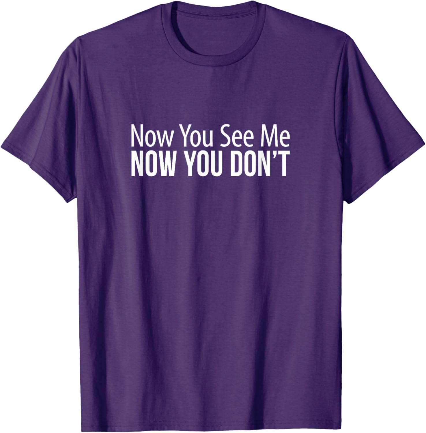 Now You See Me Now You Don't Funny T-Shirt for Casual Wear and Gifts - 2
