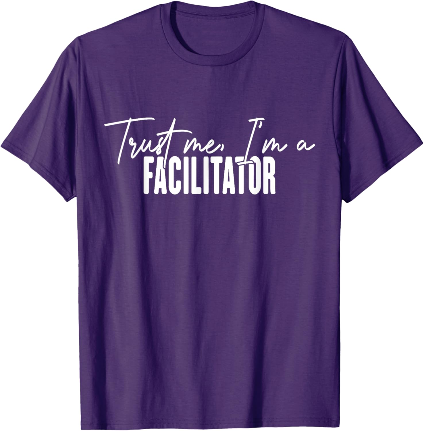 Funny Facilitator Gifts Trust Me I'm a Facilitator T-Shirt for Fun Events - 18