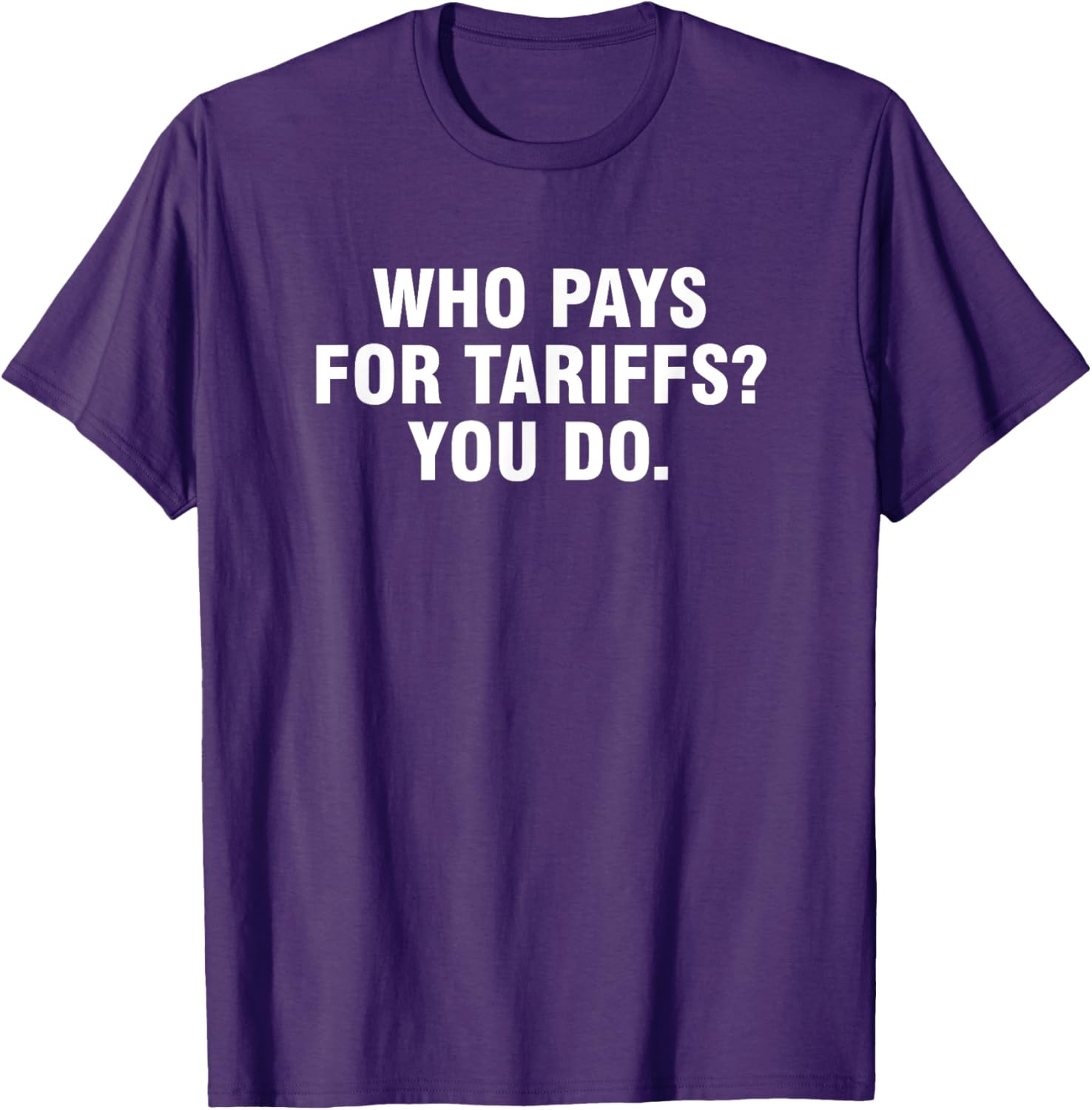 Who Pays For Tariffs You Do T-Shirt Fun Apparel for Advocates and Thinkers - 8