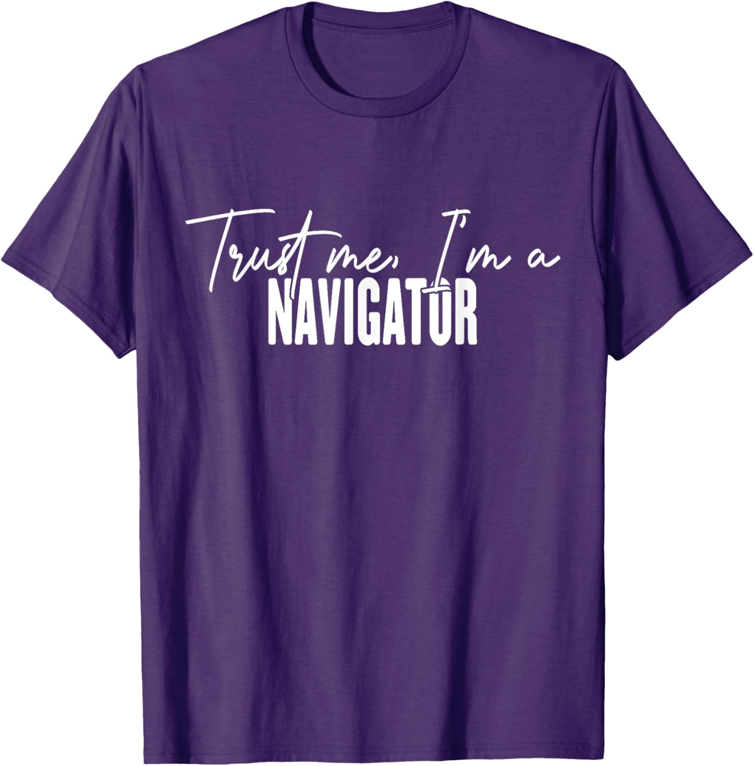 Funny Navigator Gifts Trust Me I'm a Navigator T-Shirt for Adventurers - 23