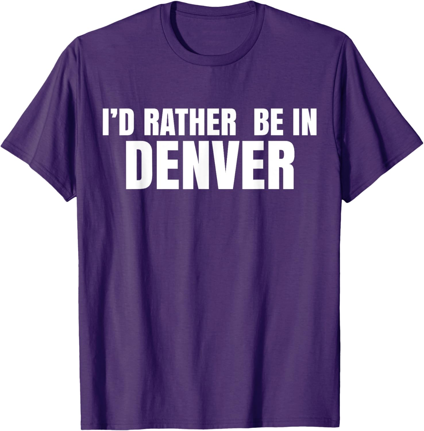 I'd Rather Be in Denver T-Shirt for Comfortable Everyday Wear - 13