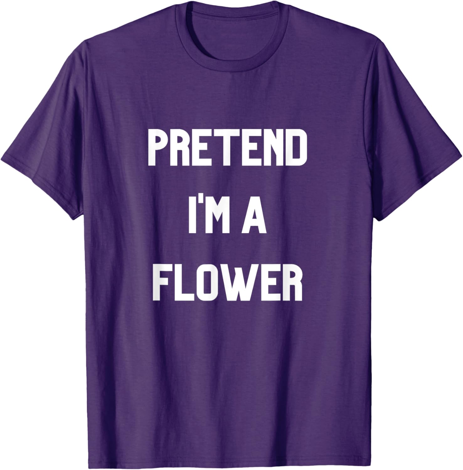Pretend I'm a Flower T-Shirt Fun Floral Design for Nature Lovers - 19