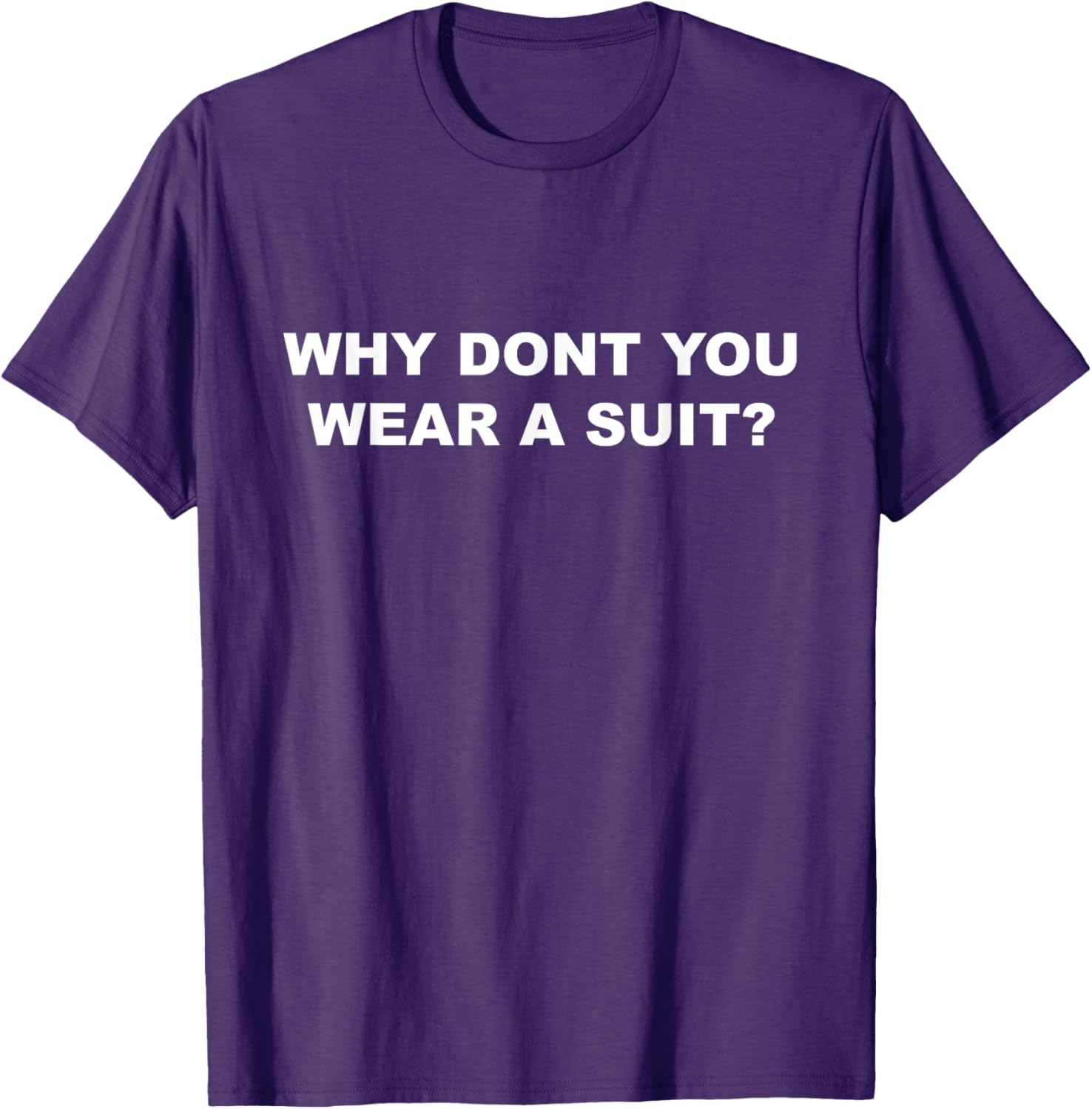 Why Don’t You Wear a Suit T-Shirt – Casual Fun for Every Occasion - 10