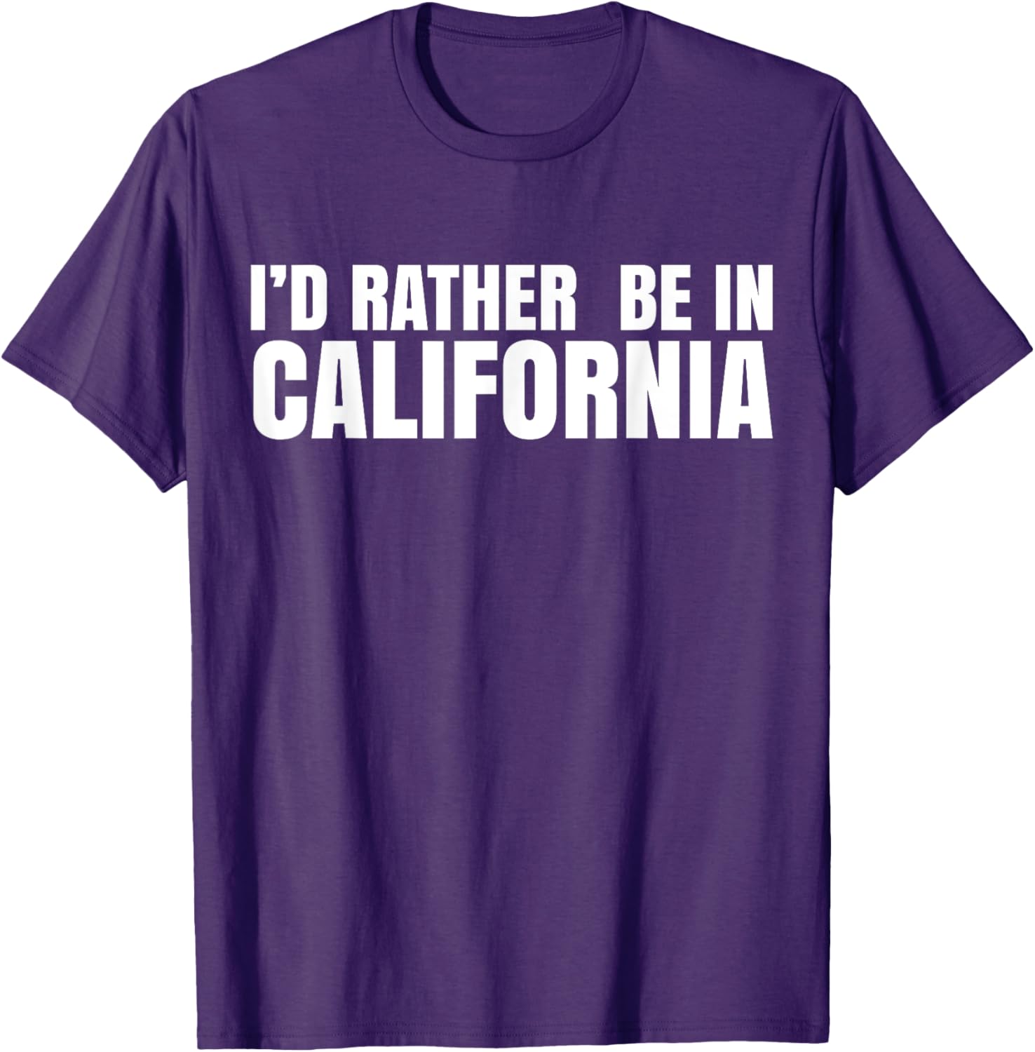 I'd Rather Be in California T-Shirt for Casual Style Lovers - 13