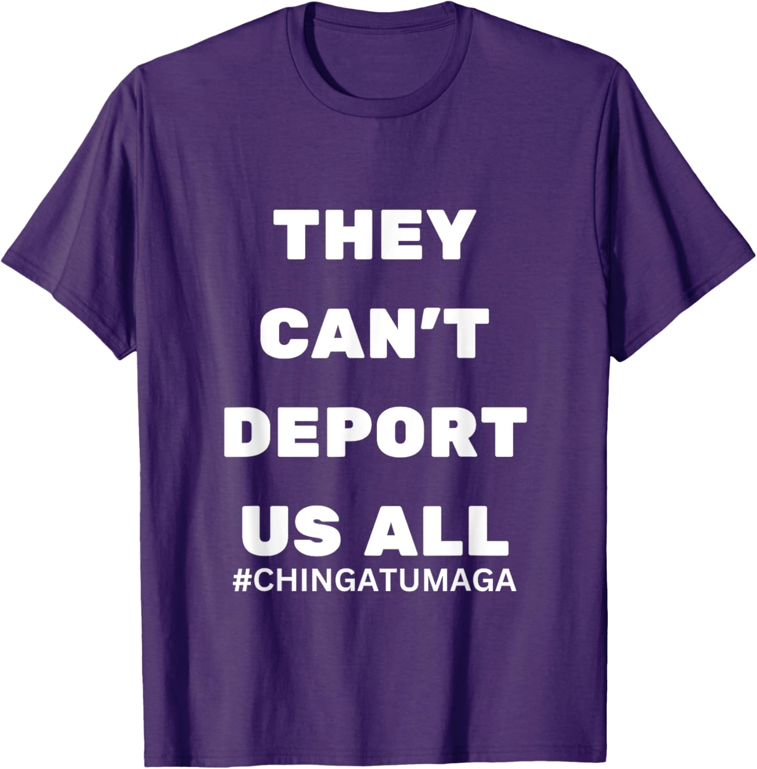 They Can't Deport Us All Chinga Tu MAGA T-Shirt for Bold Statement Style - 7