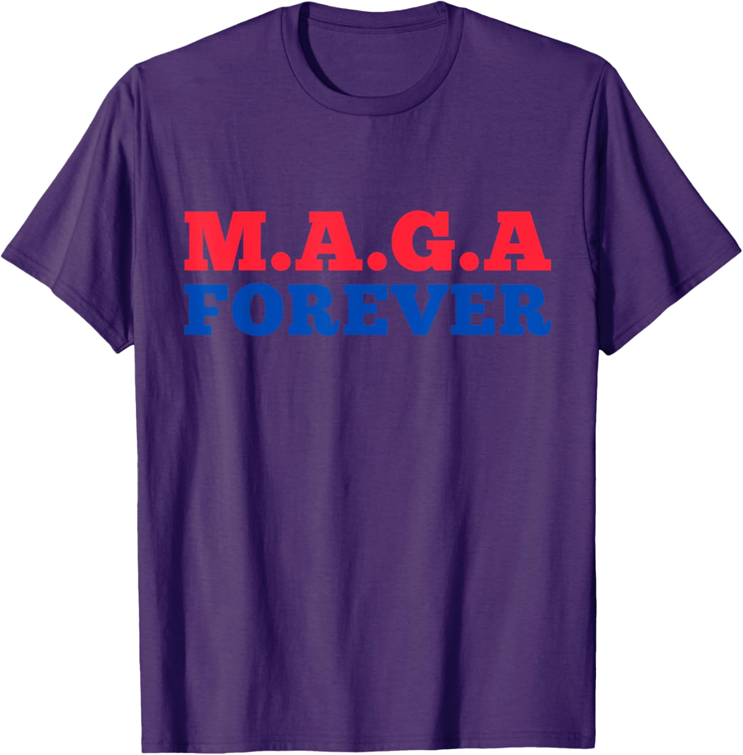 MAGA Forever T-Shirt for Bold Fashion Enthusiasts and Supporters - 17