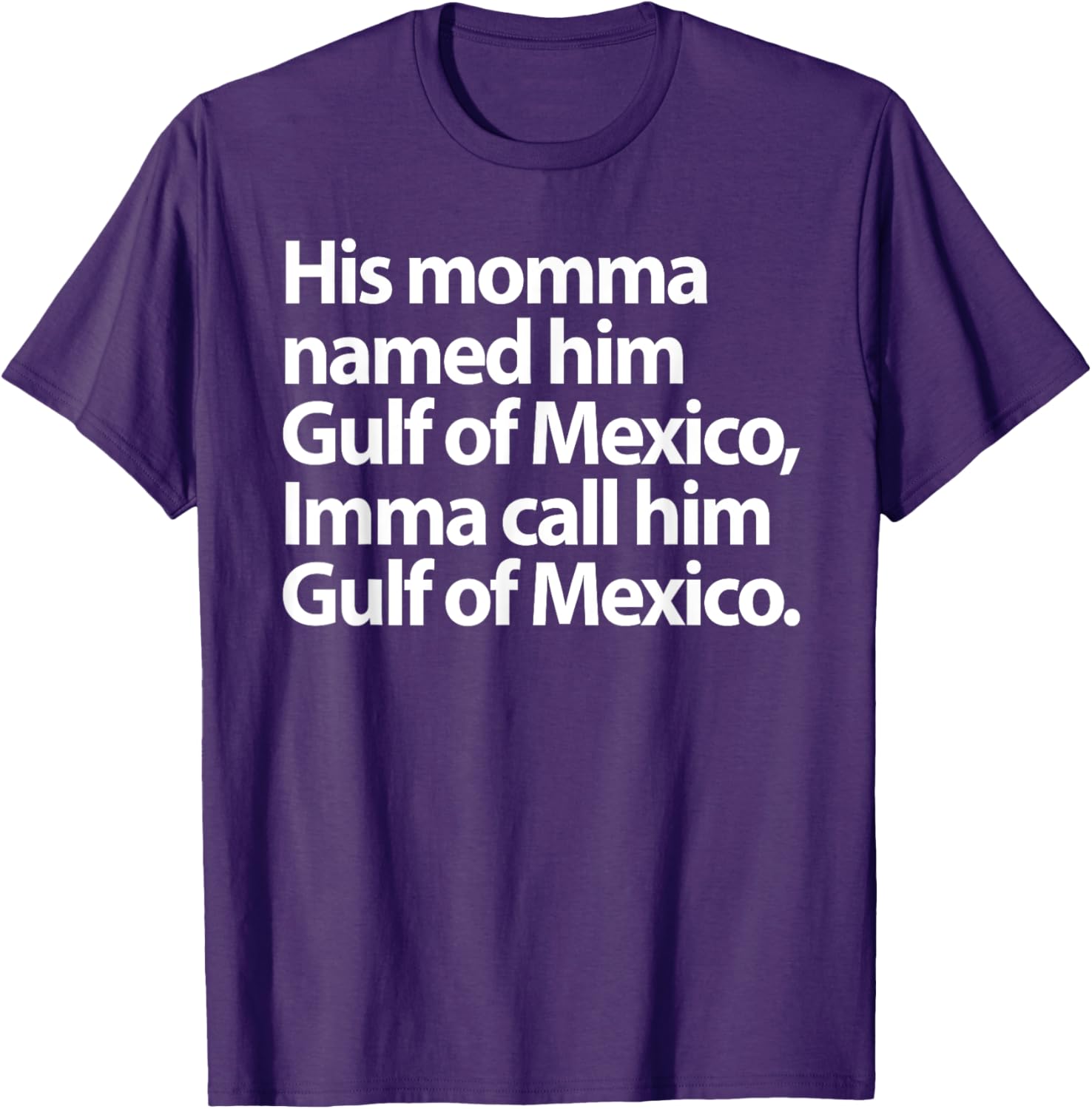 Funny Gulf Of Mexico Imma Call Him T-Shirt for Casual Wear - 16
