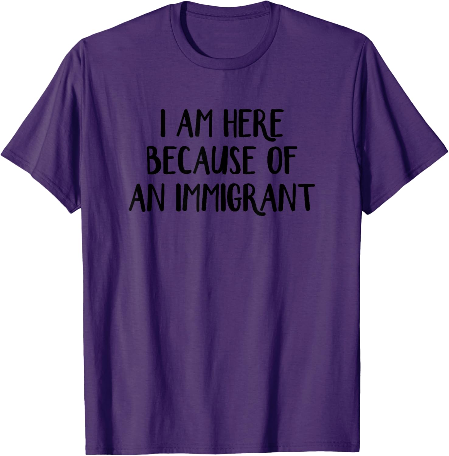 I Am Here Because Of An Immigrant T-Shirt for Proud Supporters - 6