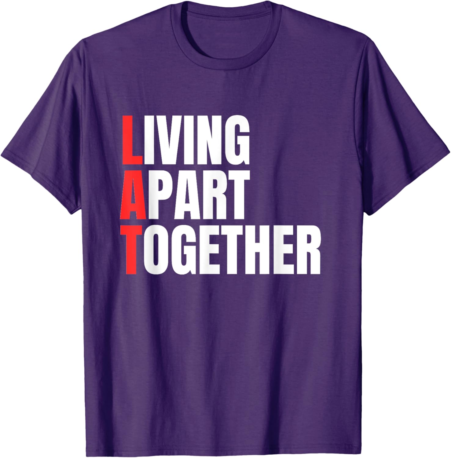 Living Apart Together T-Shirt for Fun Couples - Stylish and Comfortable Apparel - 20