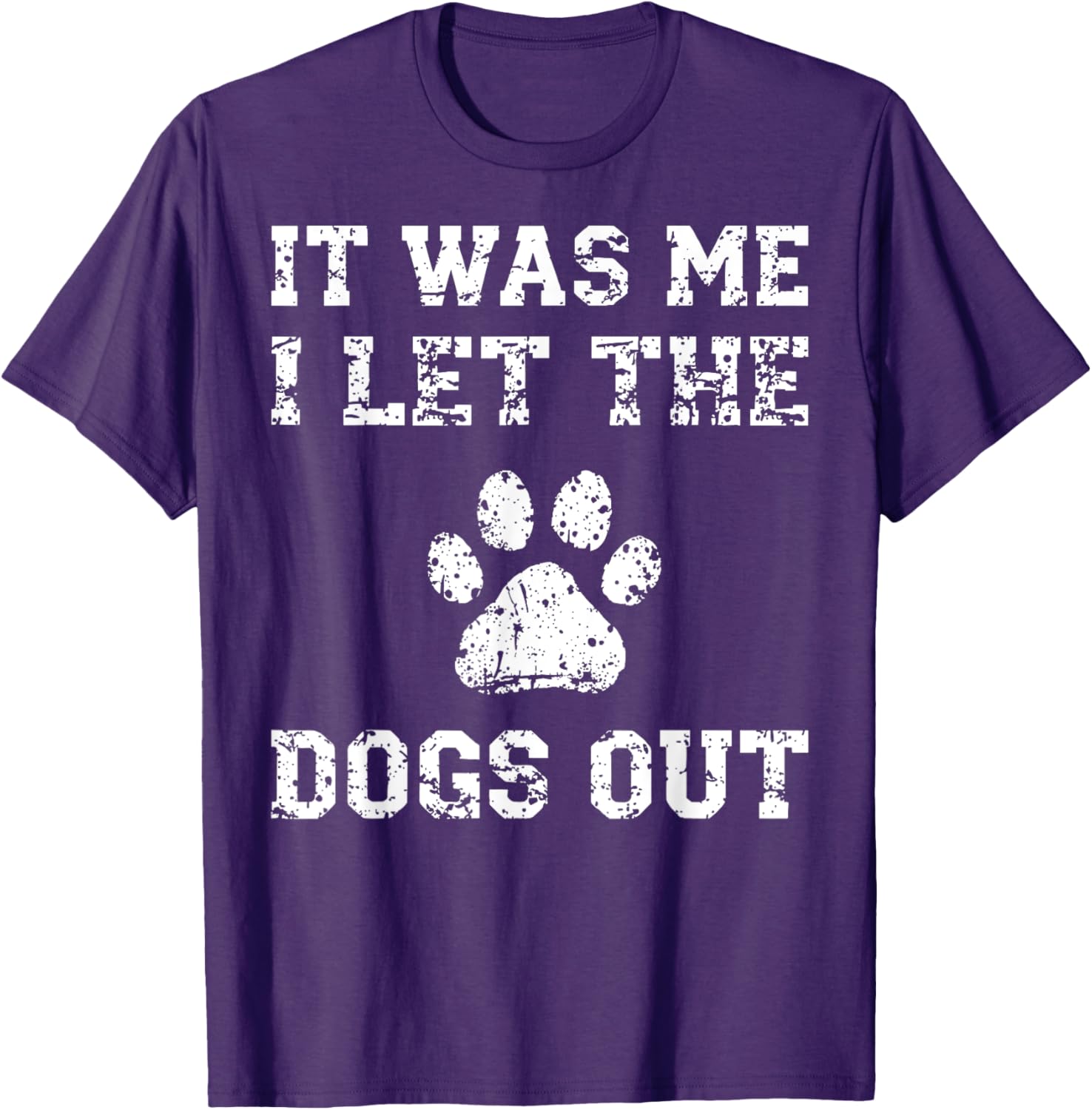 It Was Me I Let the Dogs Out Funny Dog Lover T-Shirt for Pet Owners - 18