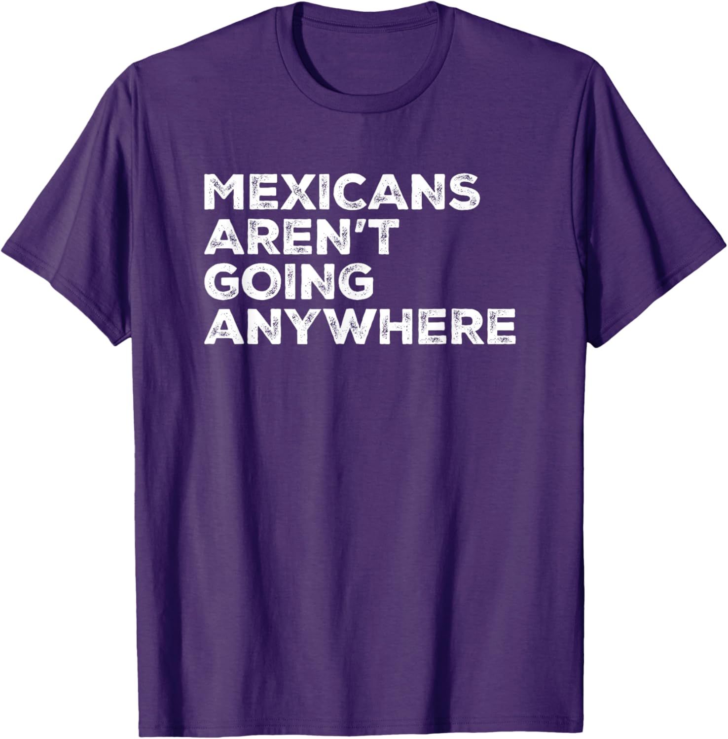 Mexicans Aren't Going Anywhere Graphic T-Shirt for Proud Wearers - 17