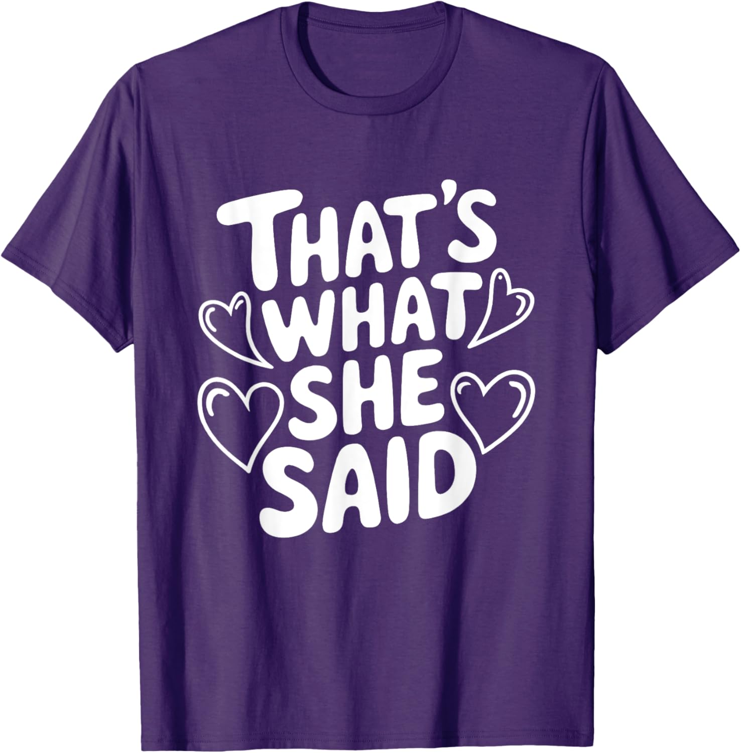 That's What She Said T-Shirt for Women - Fun Graphic Tee for Everyday Wear - 19