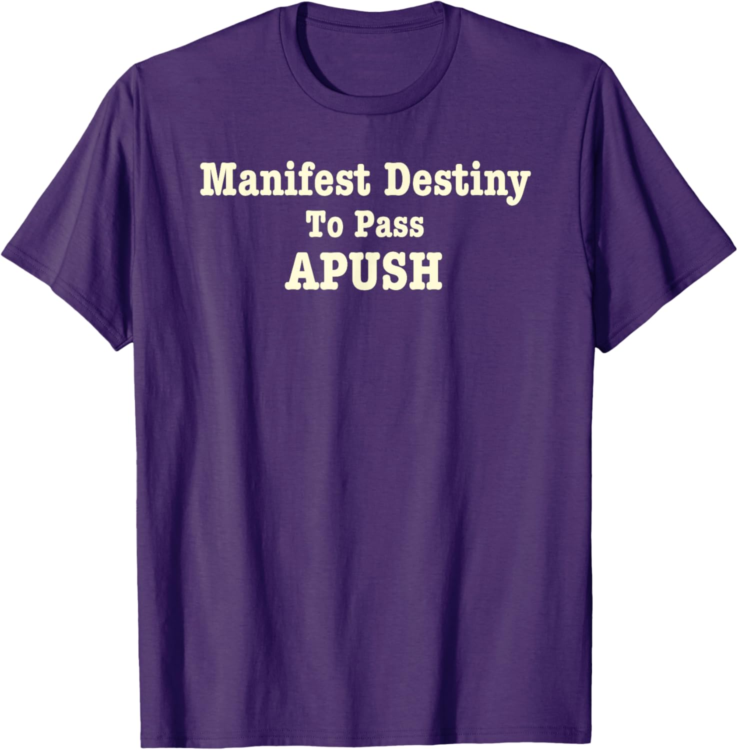 Funny APUSH T-Shirt Manifest Destiny Exam Humor for History Lovers - 16