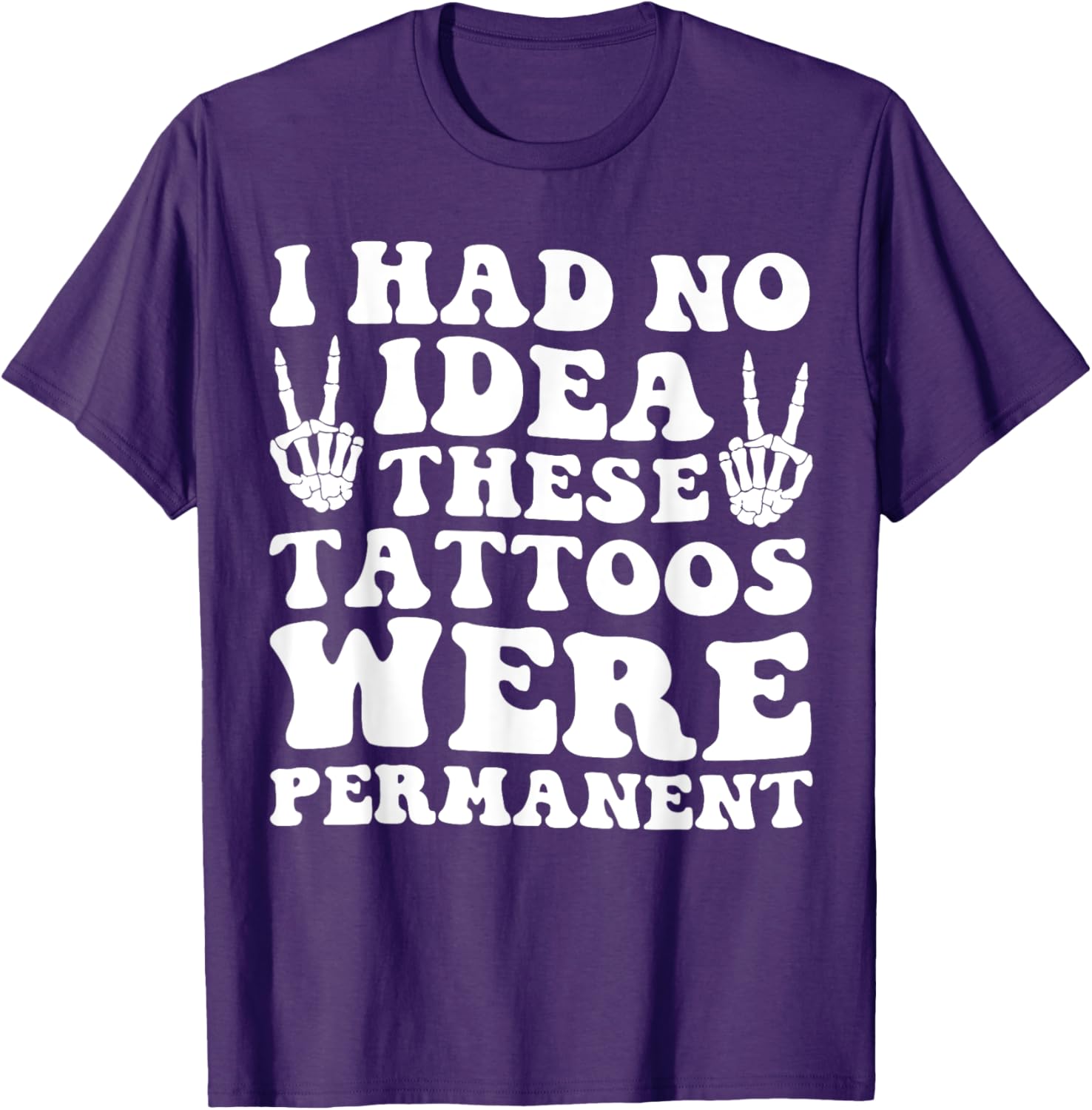 I Had No Idea These Tattoos Were Permanent Funny Tee for Men and Women - 9