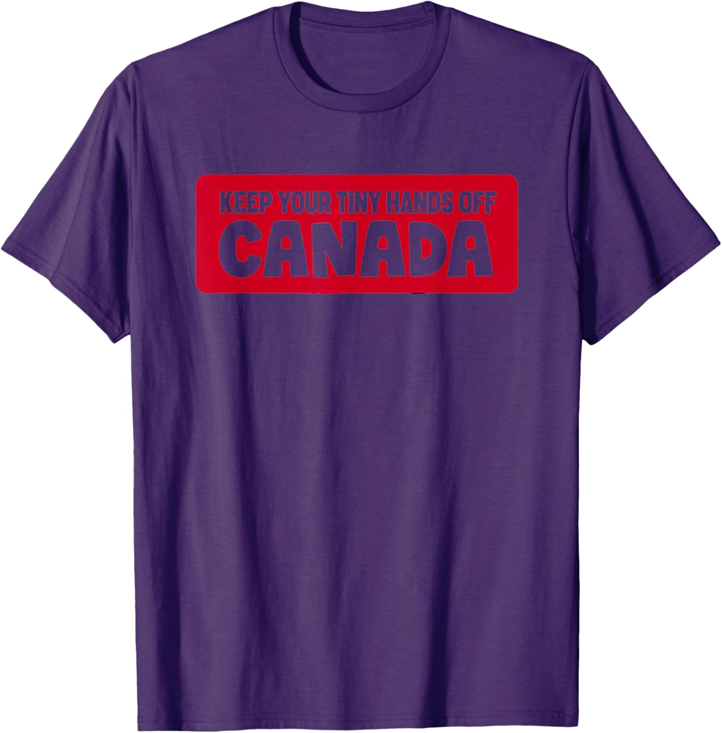 Funny Keep Your Tiny Hands Off Canada T-Shirt for Proud Canadians - 12