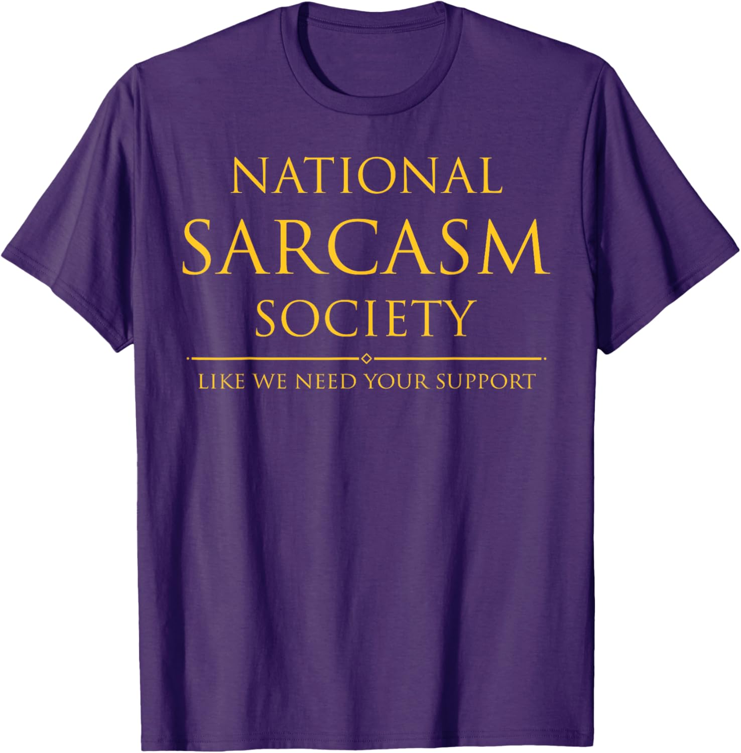 National Sarcasm Society T-Shirt Perfect for Sarcastic Humor Lovers - 11