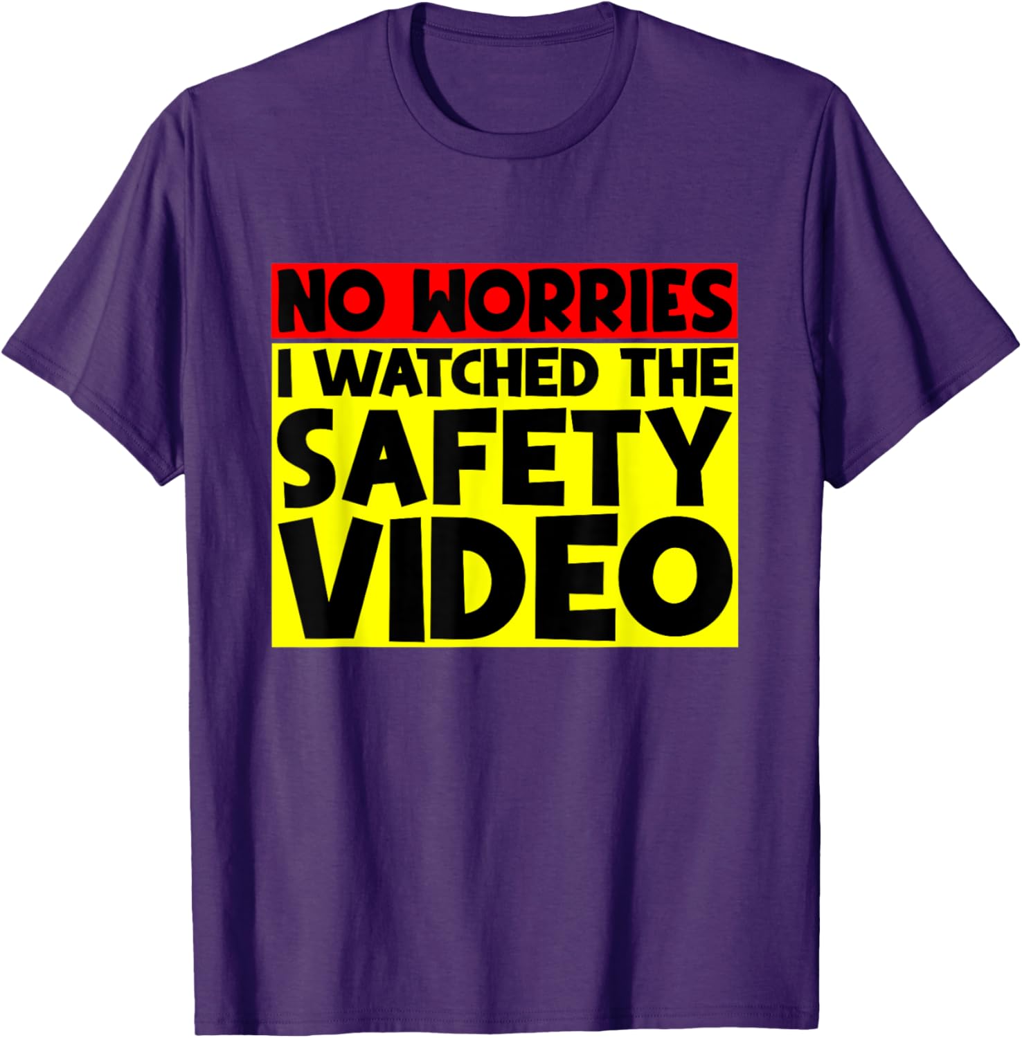 Funny No Worries I Watched The Safety Video T-Shirt for Work Enjoyment - 7