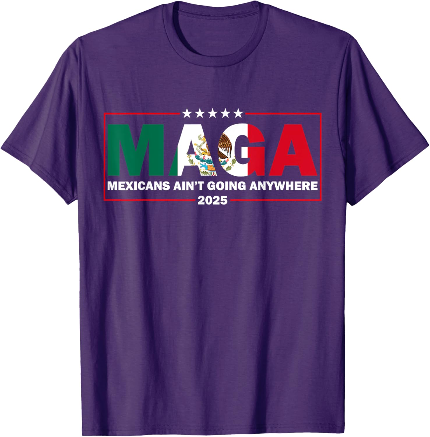 MAGA Mexicans Ain't Going Anywhere Funny Graphic T-Shirt for Everyone - 5