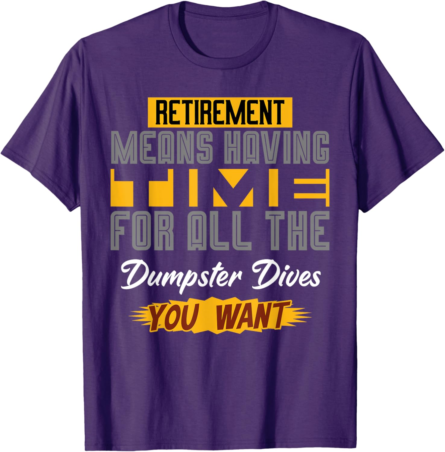 Funny Retirement T-Shirt for Dumpster Diving Enthusiasts - Celebrate Your Freedom! - 16