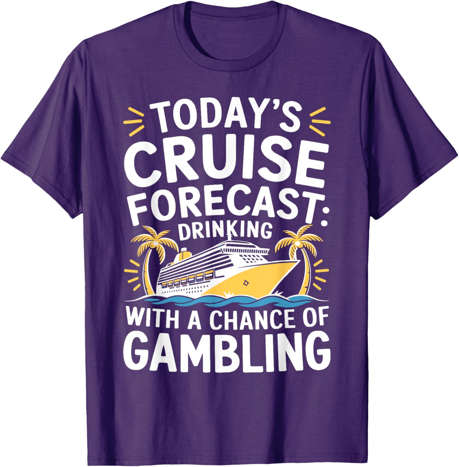 Today's Forecast Cruising With Chance Of Drinking 2025 T-Shirt Fun Outfit - 3