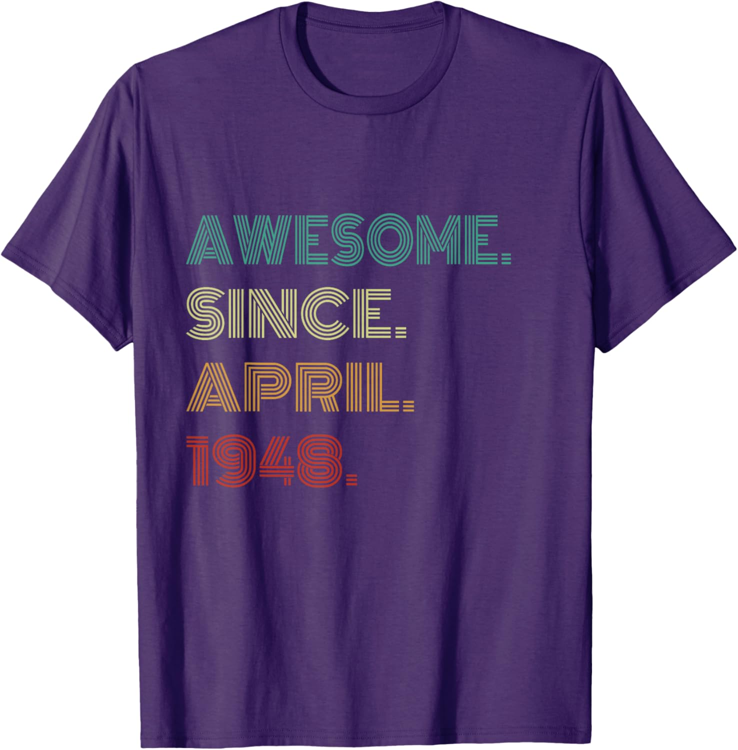 77 Awesome Years Since April 1948 77th Birthday T-Shirt Gift for Him/Her - 20