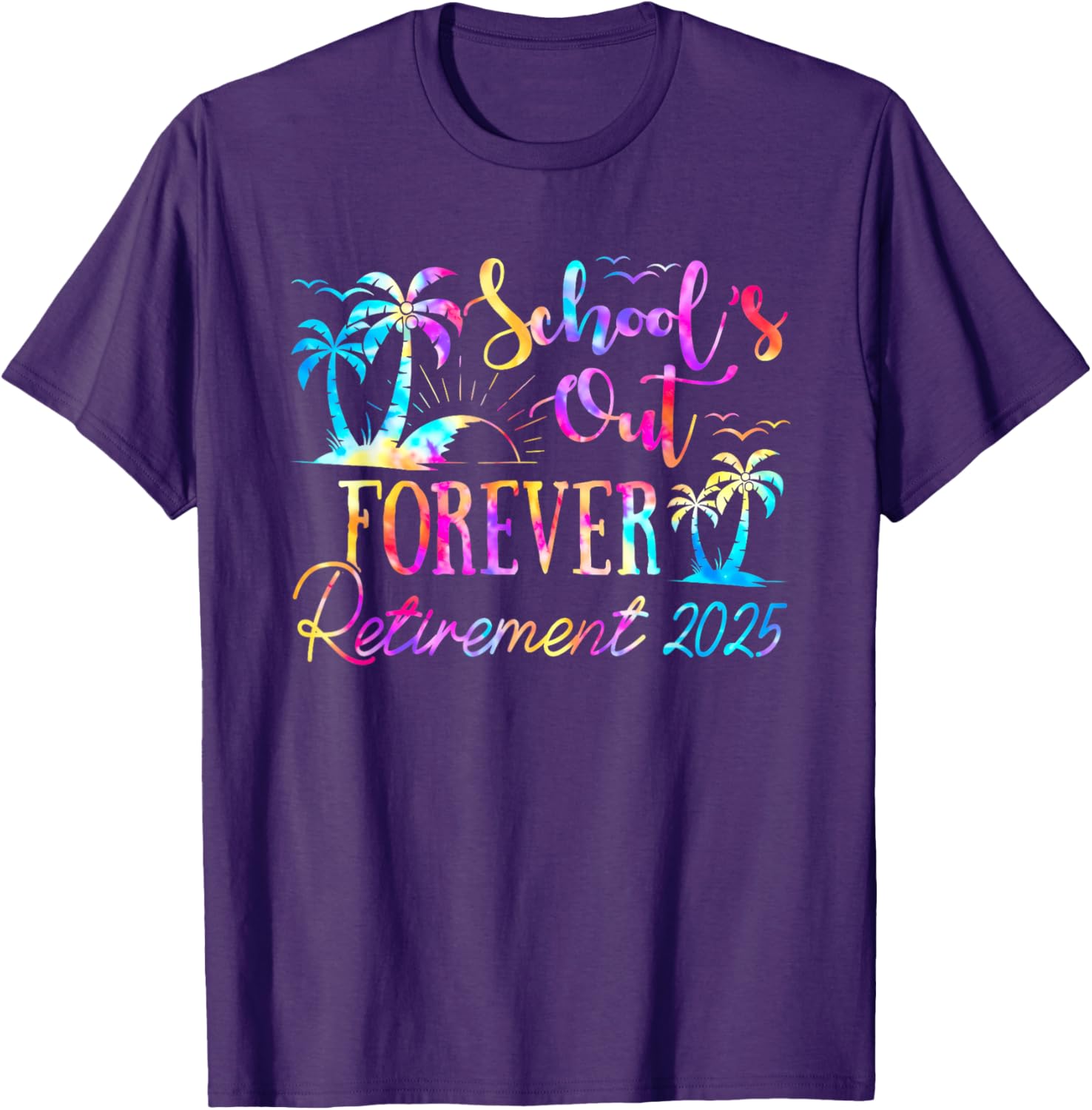 Retired Teacher Tie Dye Tee Schools Out Forever 2025 Fun T-Shirt - 13