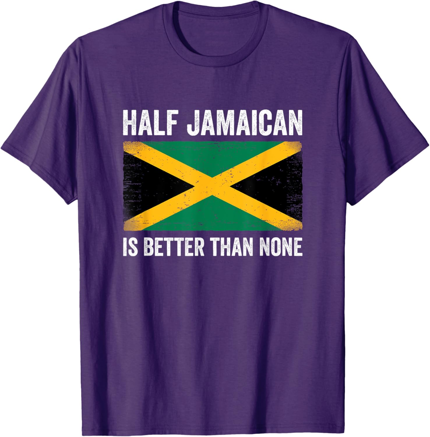 Half Jamaican Is Better Than None T-Shirt for Proud Jamaica Lovers - 11
