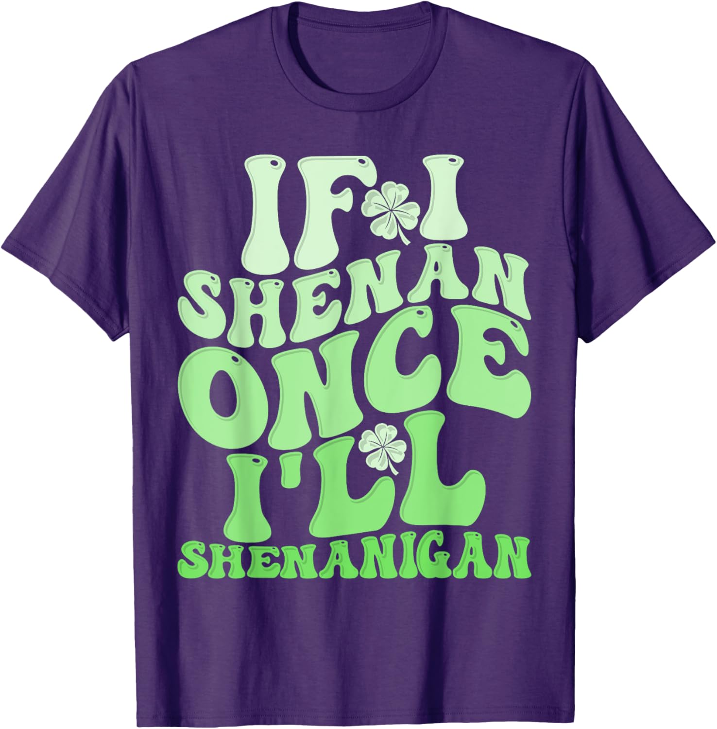 Groovy St Patricks Day T-Shirt If I Shenan Once I'll Shenanigan Fun Apparel - 2