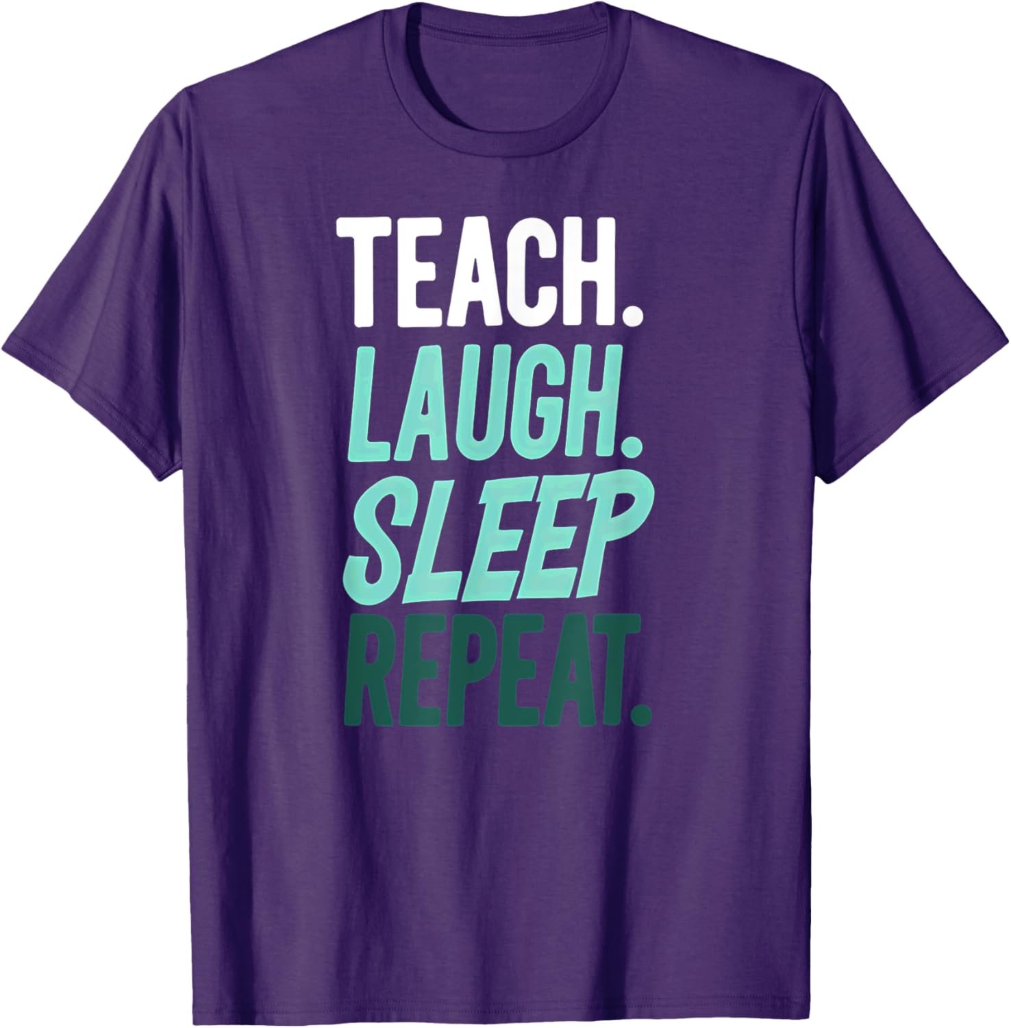 Teach Laugh Sleep Repeat Teacher T-Shirt for Educators and School Staff - 10