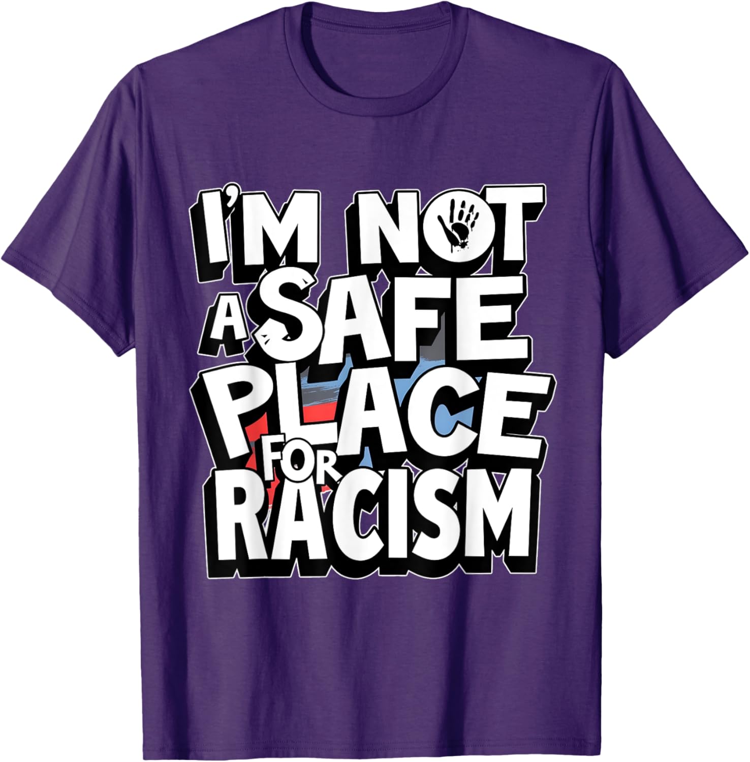 I'm Not A Safe Place For Racism T-Shirt for Men and Women - 7