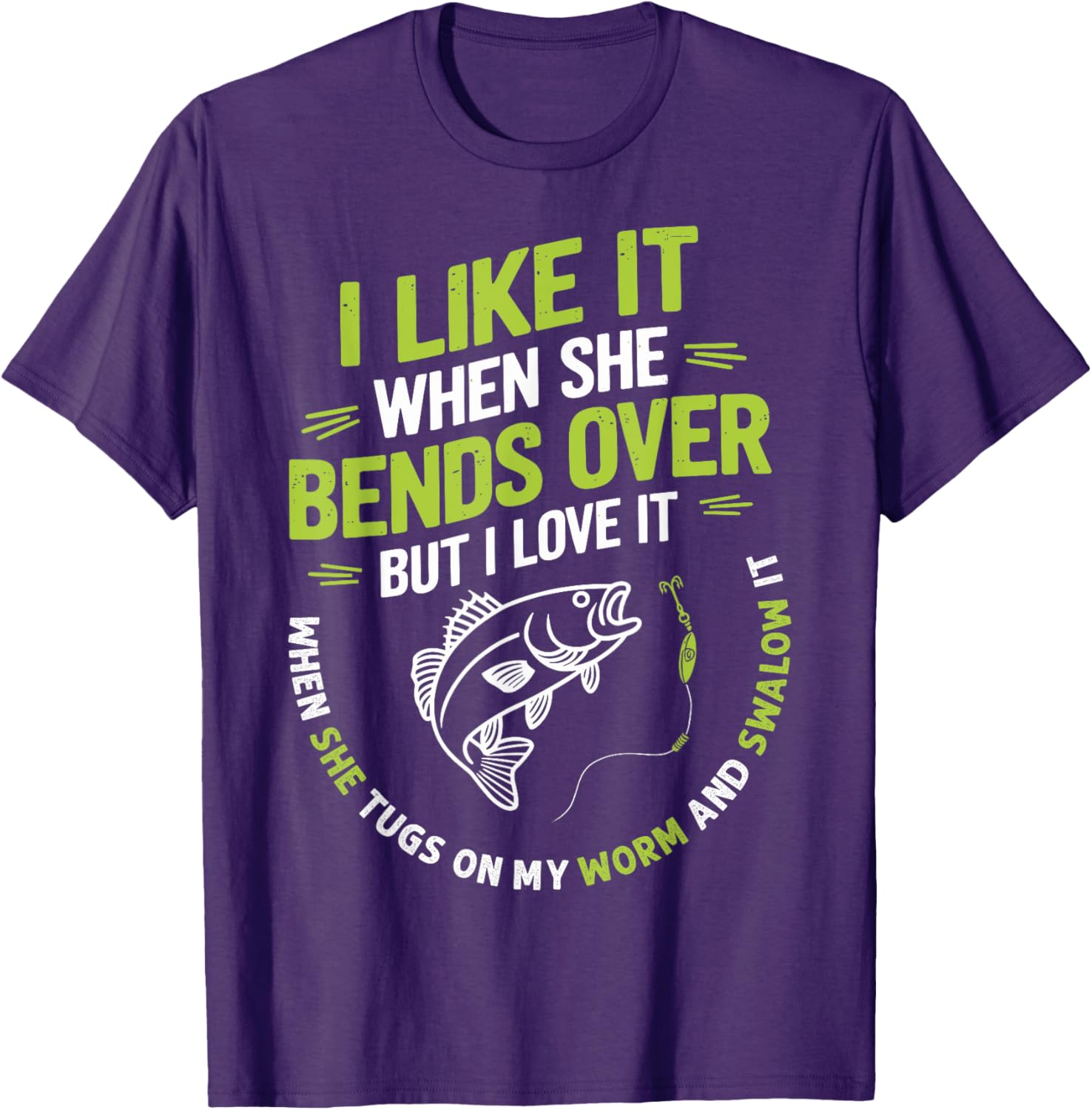 I Like it When She Bends Over Funny Fisherman T-Shirt for Anglers - 1