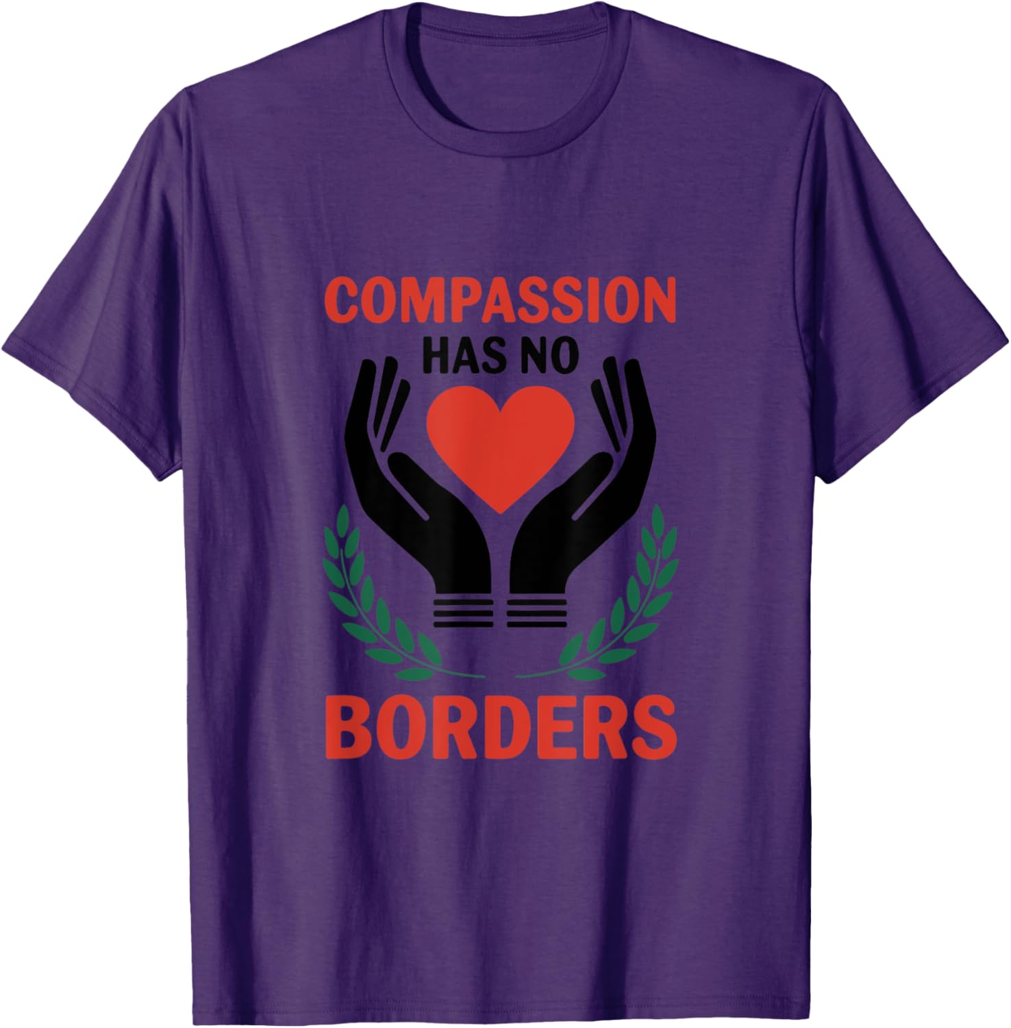 Compassion Has No Borders T-Shirt for All: Stylish and Inspirational Apparel - 1