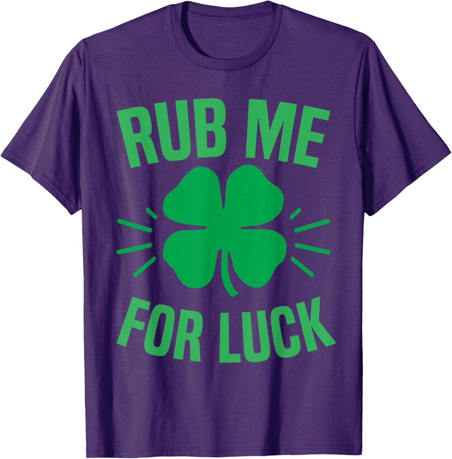 Rub Me For Luck Funny St Patricks Day Shamrock T-Shirt for Irish Humor - 10