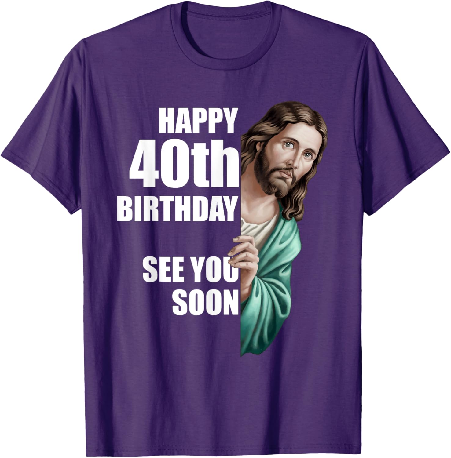 Happy 40th Birthday Jesus Design T-Shirt for Fun Celebrations - 11
