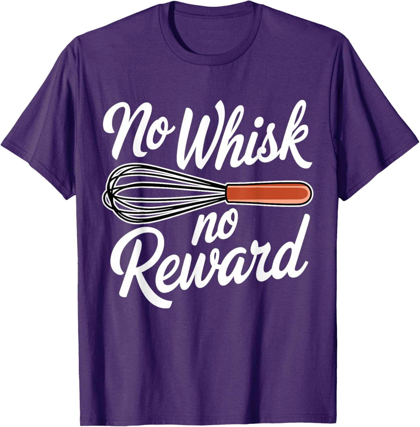 No Whisk No Reward Funny Baking T-Shirt for Pastry Lovers - 1